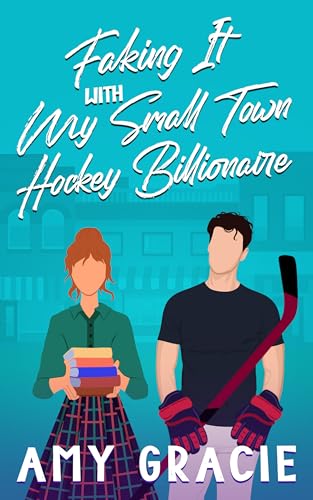 Faking It With My Small Town Hockey Billionaire