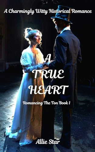 A True Heart: A Charmingly Witty HIstorical Romance