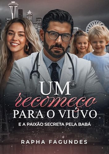 Um recomeço para o Viúvo: e a paixão secreta pela babá