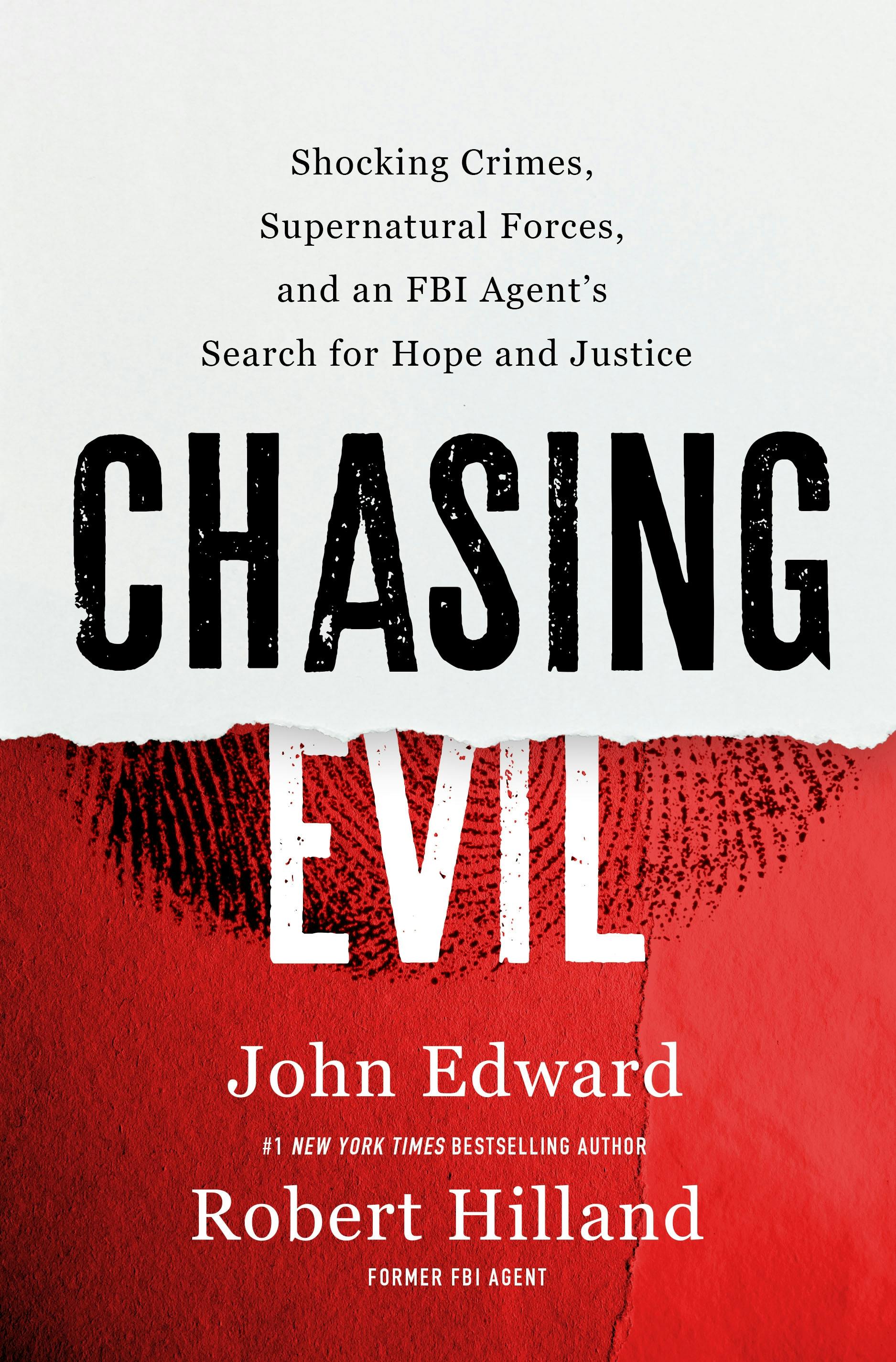 Chasing Evil: Shocking Crimes, Supernatural Forces, and an FBI Agent’s Search for Hope and Justice