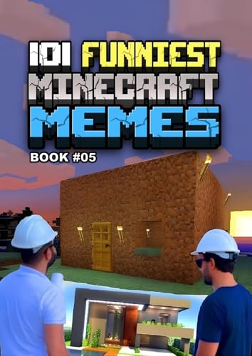 MINECRAFT MEMES : 101 Funniest Minecraft Memes - BOOK 05