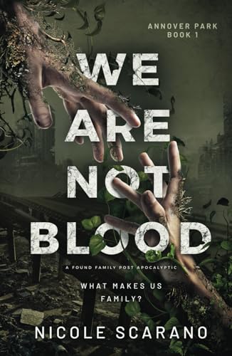 We Are Not Blood: A Found Family Post Apocalyptic (Annover Park Book 1)