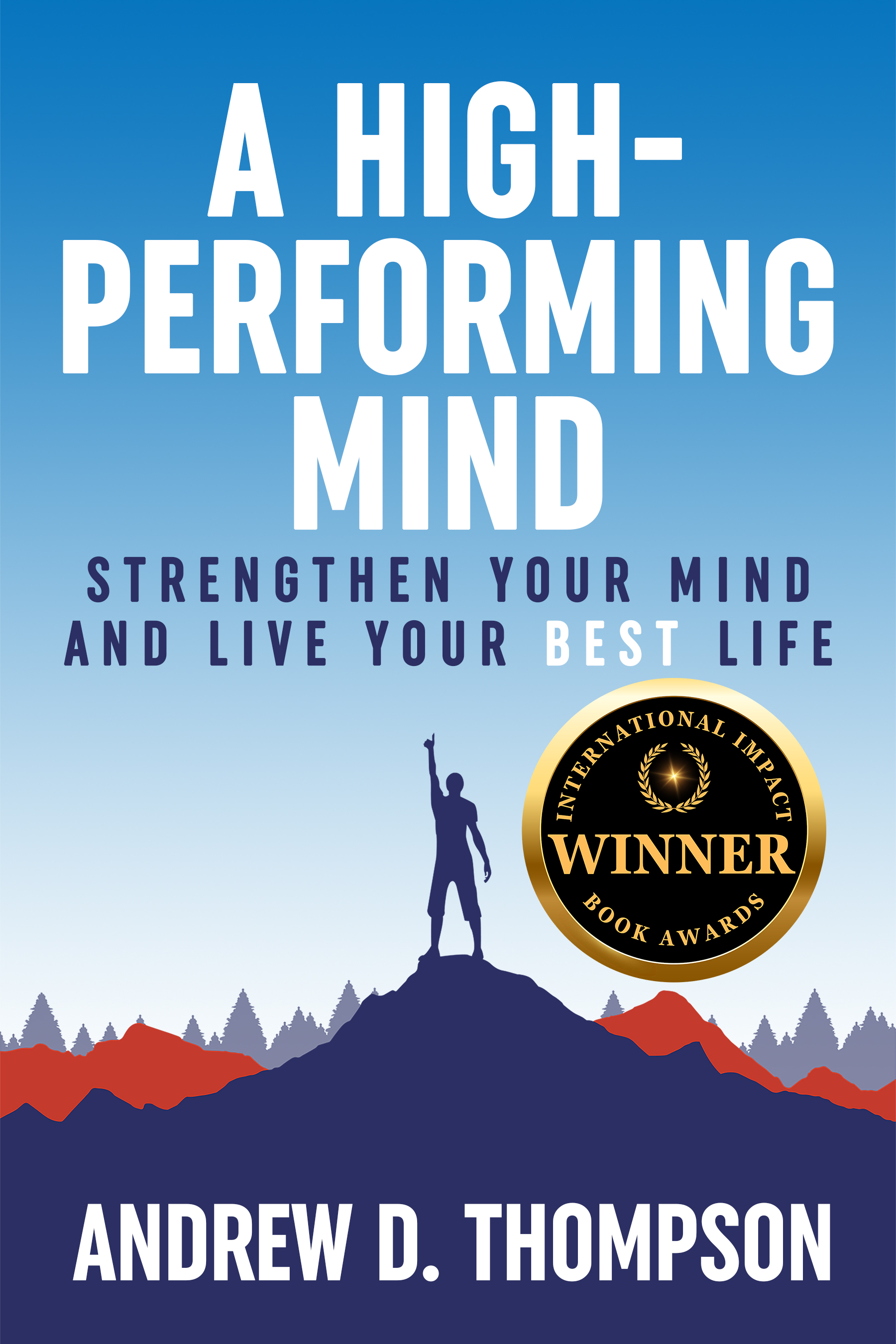 A High-Performing Mind: Strengthen Your Mind and Live Your Best Life