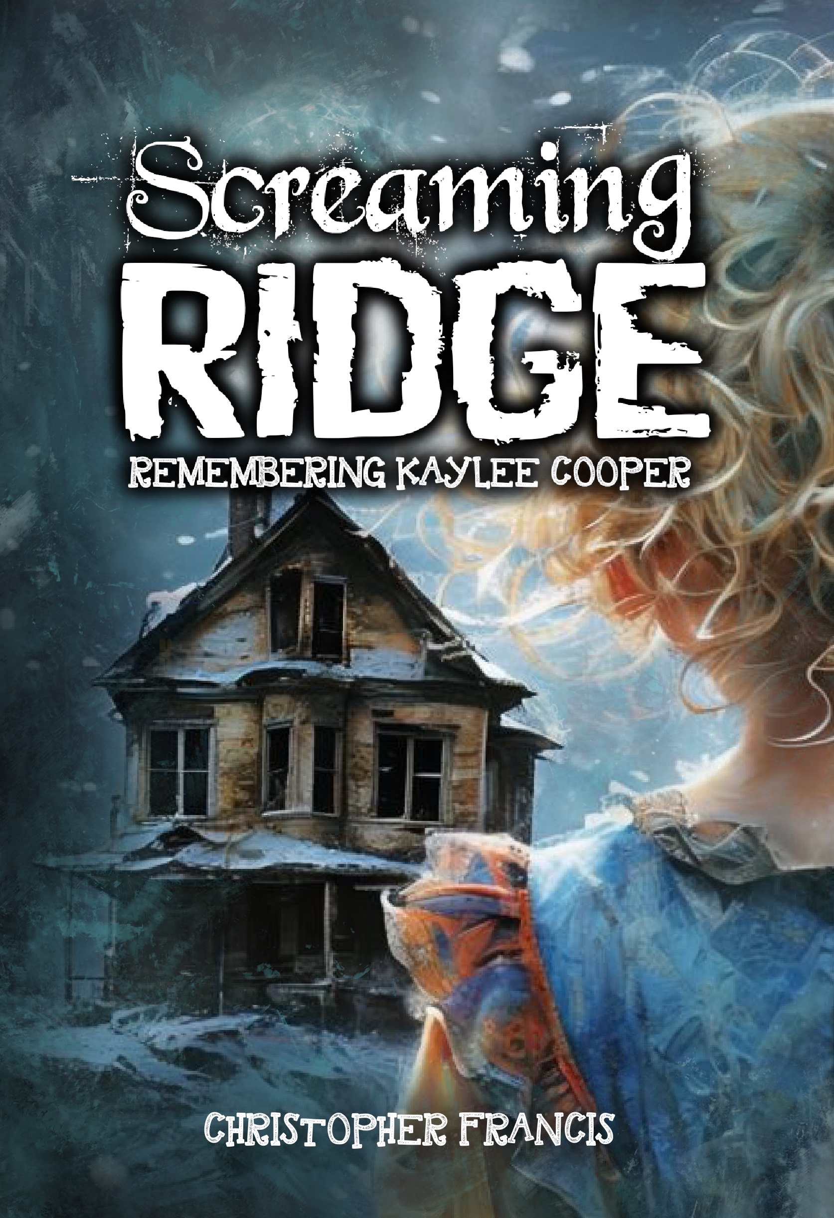 Scream Ridge Remembering Kaylee Cooper by Christopher Francis | Goodreads