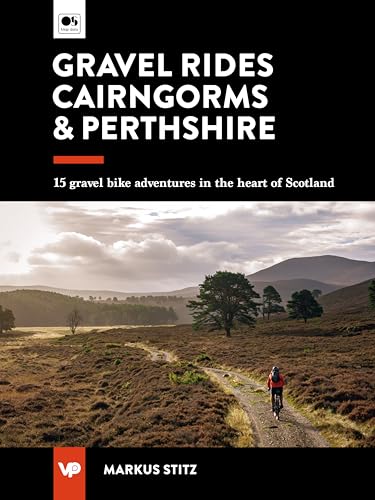 Gravel Rides Cairngorms & Perthshire: 15 gravel bike adventures in the heart of Scotland