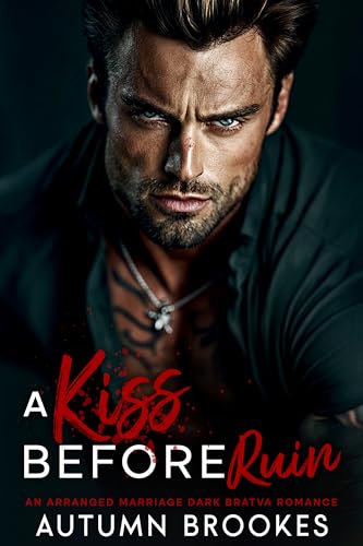 A Kiss Before Ruin: An Arranged Marriage Dark Bratva Romance