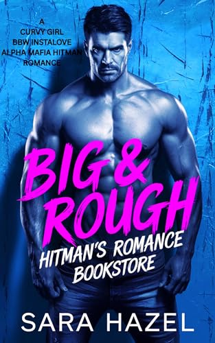 Big & Rough Hitman's Romance Bookstore: A Curvy Girl BBW Instalove Alpha Mafia Hitman Romance