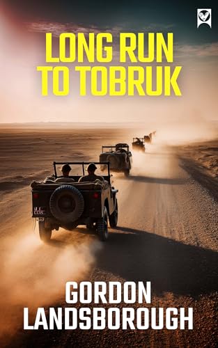 LONG RUN TO TOBRUK a gripping tale of S.A.S. warfare
