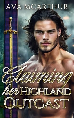 Claiming her Highland Outcast: An Enemies-to-Lovers Scottish Medieval Historical Romance