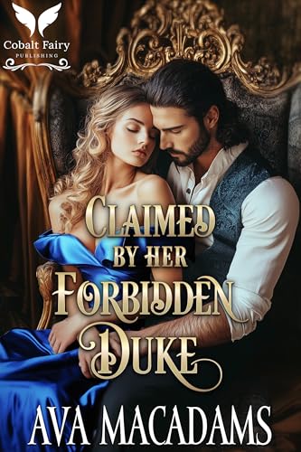 Claimed by Her Forbidden Duke: A Historical Regency Romance Novel