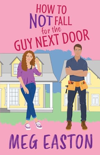 How to Not Fall for the Guy Next Door book cover