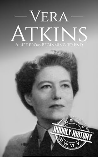 Vera Atkins: A Life from Beginning to End