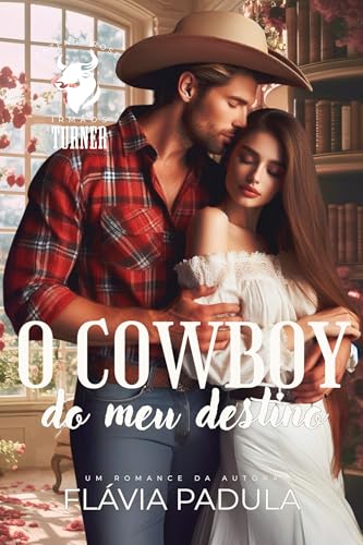 O Cowboy do Meu Destino (Irmãos Turner Livro 3)