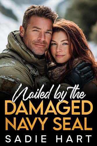 Nailed by the Damaged Navy SEAL: A Small Town Enemies To Lovers Age Gap Romance