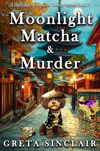 Moonlight, Matcha & Murder: A Whispering Fox Cozy Culinary Murder Mystery