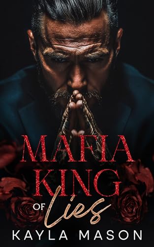 Mafia King of Lies: An Arranged Marriage Dark Mafia Romance