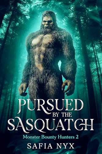 Pursued by the Sasquatch: Monster Bounty Hunters