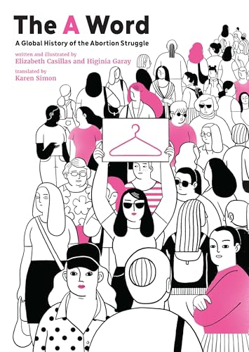 The A Word: A Global History of the Abortion Struggle