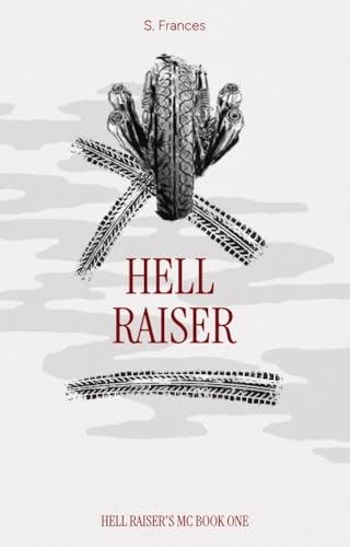 ●MC HELLRAISE Hell Raiser (Hell Raiser's MC Book 1) by S Frances | Goodreads