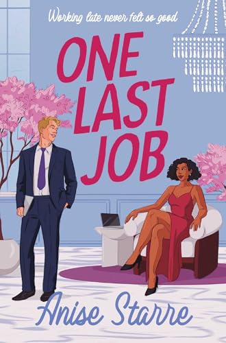 One Last Job: A swoony and steamy workplace romance