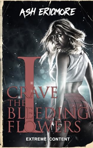I Crave the Bleeding Flowers book cover