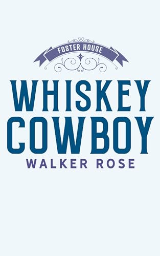 Whiskey Cowboy (Foster House)
