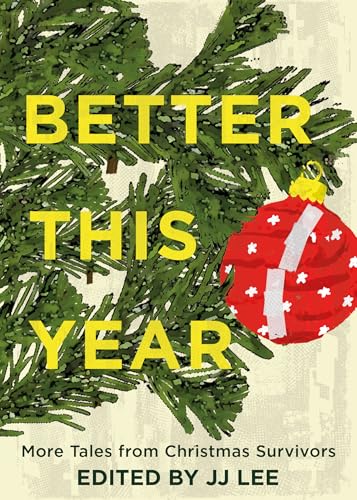 Better This Year: More Tales from Christmas Survivors