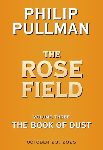 The Rose Field (The Book of Dust #3)