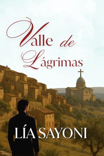 VALLE DE LÁGRIMAS: Novela de ficción ambientada en la Toscana del siglo XIX. Narrativa emocional con inspiración histórica. Drama