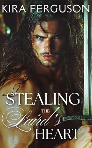 Stealing the Laird's Heart: An Enemies-to-Lovers Scottish Medieval Historical Romance