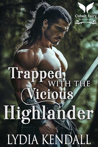 Trapped with the Vicious Highlander: A Medieval Historical Romance