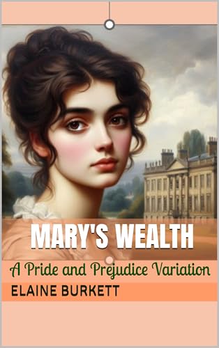 Mary's Wealth: A Pride and Prejudice Variation