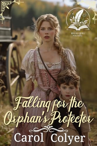 Falling for the Orphan’s Protector: A Historical Western Romance Novel