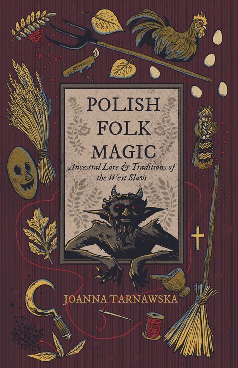 Polish Folk Magic: Ancestral Lore & Traditions of the West Slavs