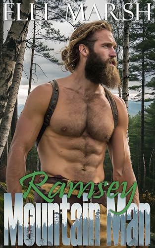 Mountain Man Ramsey: A steamy, protected woman on the run, instalove one hour short read