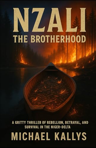 NZALI: The Brotherhood - A Gritty Thriller of Rebellion, Betrayal, and Survival in the Niger-Delta