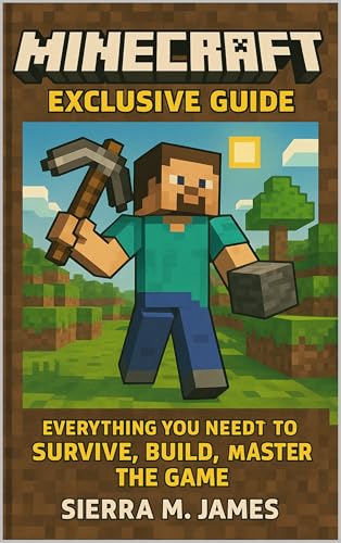 MINECRAFT Exclusive Guide: Everything You Need to Survive, Build, and ...