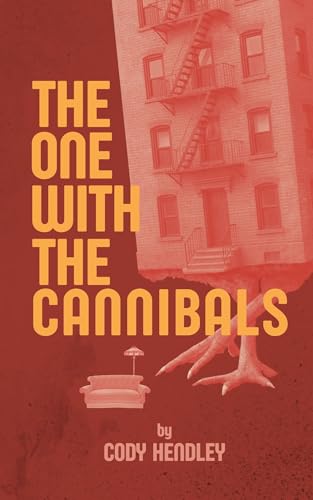 The One With the Cannibals: A Horror Comedy Novella Like Your Favorite Sitcom... If Everyone Was a Cannibal