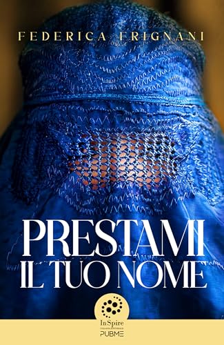 Prestami il tuo nome: (Collana InSpire - PubMe)