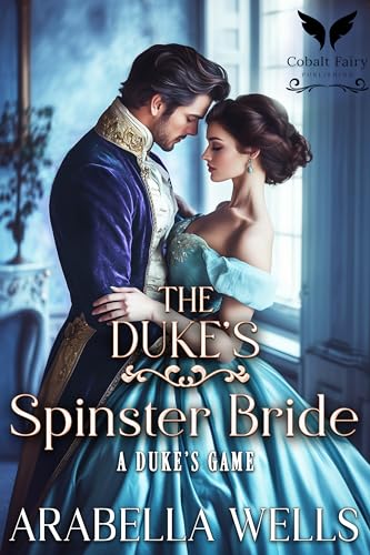 The Duke’s Spinster Bride: A Historical Regency Romance Novel