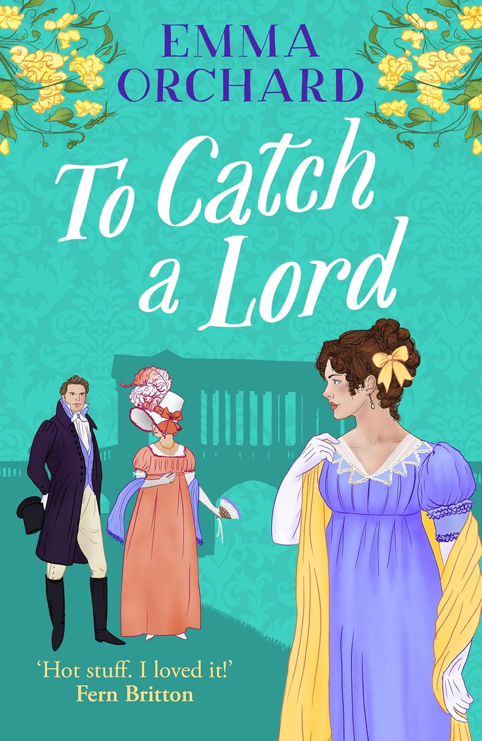To Catch a Lord: A BRAND NEW steamy love triangle, fake dating regency romance from Emma Orchard for 2025