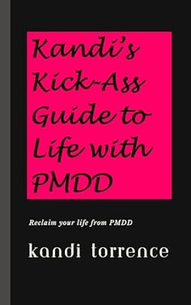 Kandi's Kick-Ass Guide to Life with PMDD