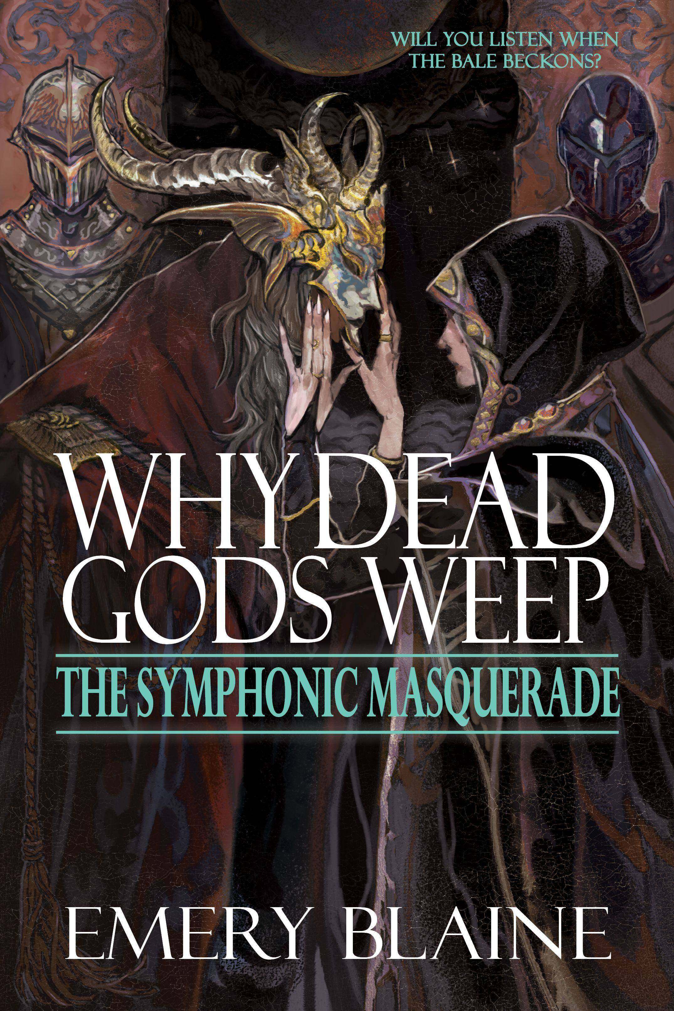 Why Dead Gods Weep (The Symphonic Masquerade) by Emery Blaine | Goodreads