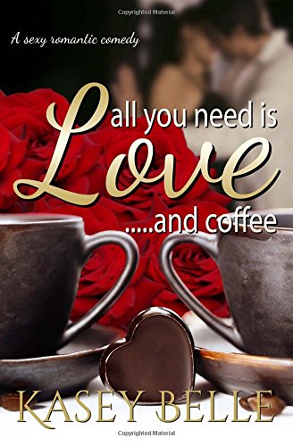 All You Need is Love and Coffee book cover