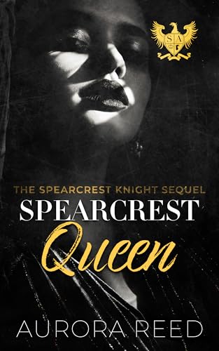 Spearcrest Queen: The Spearcrest Knight Sequel (Spearcrest Kings)