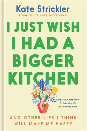I Just Wish I Had a Bigger Kitchen book cover