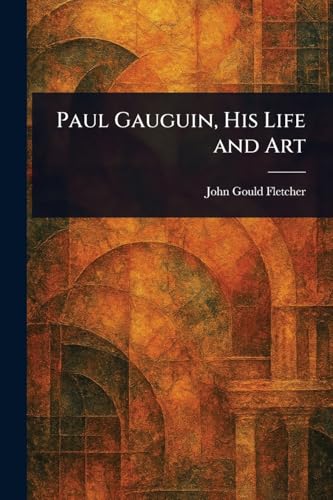 Paul Gauguin, His Life and Art book cover