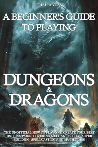 A Beginner's Guide to Playing Dungeons & Dragons: The Unofficial How to ...