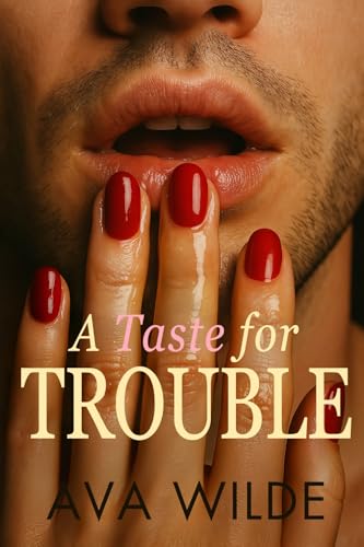 A Taste for Trouble (One Move Away: Ava Wilde's Contemporary Romance Collection, #1)