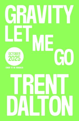 Gravity Let Me Go: The astonishing new novel from the bestselling author of BOY SWALLOWS UNIVERSE and LOLA IN THE MIRROR